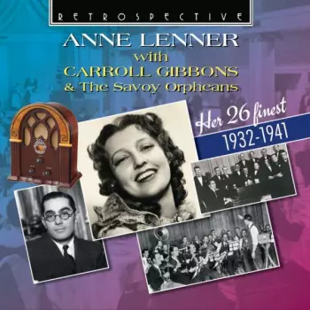 Carroll Gibbons & The Savoy Orpheans Anne Lenner: Her 26 Finest: 1932 - 1941