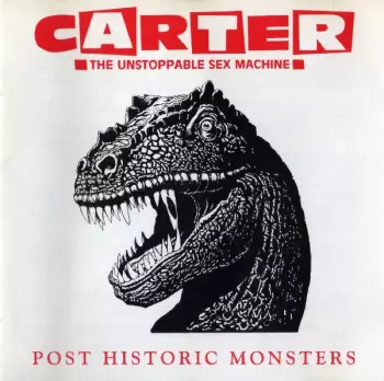 Carter The Unstoppable Sex Machine: Post Historic Monsters