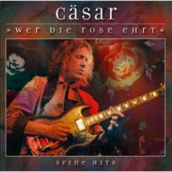 Album Cäsar: Wer Die Rose Ehrt