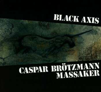 CD Caspar Brötzmann Massaker: Black Axis