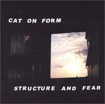 Album Cat On Form: Structure And Fear