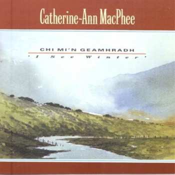 Album Catherine-Ann Macphee: Chi Mi'n Geamhradh = I See Winter