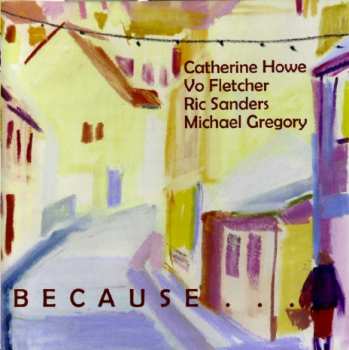 CD Catherine Howe: Because It Would Be Beautiful