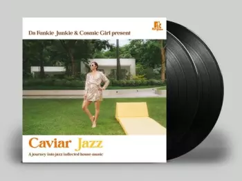 Da Funkie Junkie: Caviar Jazz - A Journey Into Jazz Inflected House Music