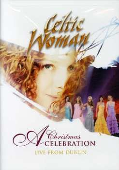 Album Celtic Woman: A Christmas Celebration (Live From Dublin)