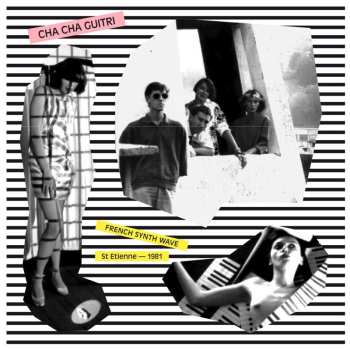 CD Cha Cha Guitri: French Synth Wave - St Etienne - 1981