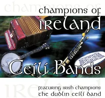 Champions Of Ireland: Ceili Bands Ft Dublin &
