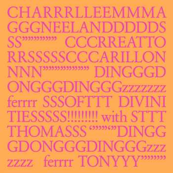 LP Charlemagne Palestine: CHARRRLLEEMMMAGGGNEELANDDDDDSSS"""" CCCRREATTORRSSSSSSCCARILLONNNN"""""" DINGGGDONGGGDINGGGzzzzzzzferrrr SSSOFTTT DIVINITIESSSSS!!!!!!!! STTTTHOMASSS """"DINGGGGDONGGGGDINGGGzzzzzzz ferrrrTONYYY""""