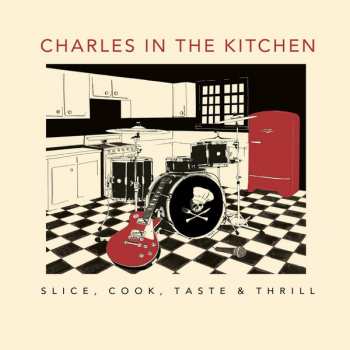 LP Charles In The Kitchen: Slice, Cook, Taste & Thrill