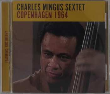 CD Charles Mingus Sextet: Copenhagen 1964
