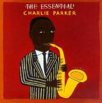 Album Charlie Parker: The Essential Charlie Parker