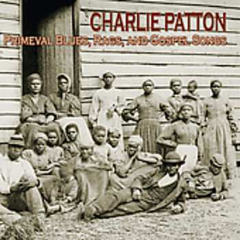 Album Charley Patton: Primeval Blues, Rags, And Gospel Songs