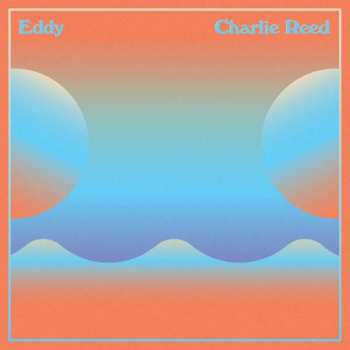 LP Charlie Reed: Eddy