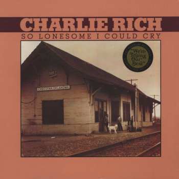LP Charlie Rich: So Lonesome I Could Cry