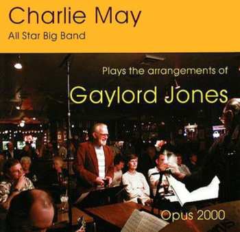 Album Charlie & The Pony Boy All-star Big Band May: Plays The Arrangements Of Gaylord J