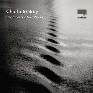 CD Charlotte Bray: Chamber And Solo Works