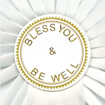 Bless You & Be Well