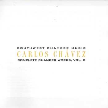 CD Carlos Chávez: Complete Chamber Music Vol. 2