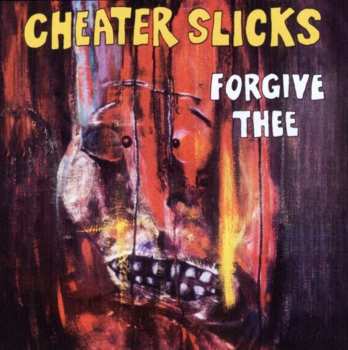 Album Cheater Slicks: Forgive Thee