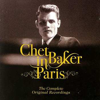 Album Chet Baker: Chet Baker In Paris - The Complete Original Recordings