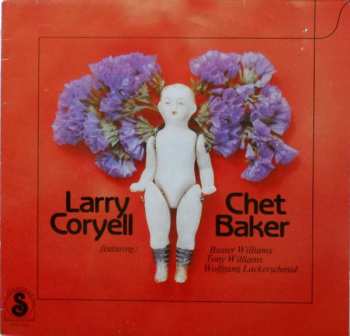 LP Chet Baker: Larry Coryell Chet Baker Featuring: Buster Williams Tony Williams Wolfgang Lackerschmid