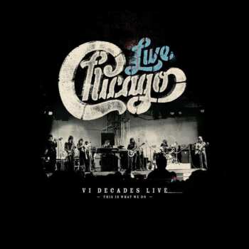 4CD/DVD/Caja Chicago: Live VI Decades Live (This Is What We Do)