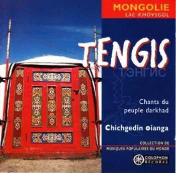 Album Chichgedin Oianga: Tengis (Chants Du Peuple Darkhad)