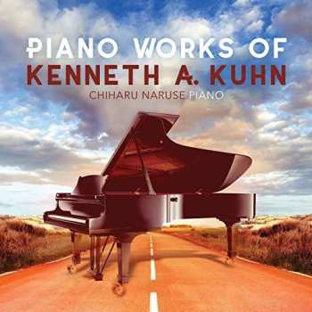 Album Chiharu Naruse: Piano Works Of Kenneth A. Kuhn