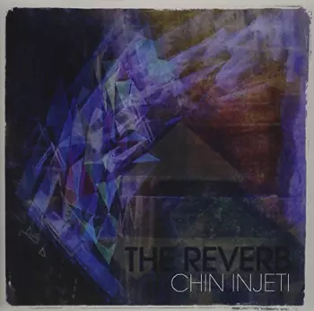 Chin Injeti: The Reverb