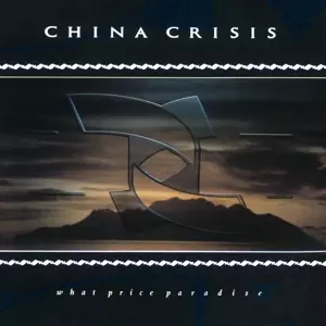 China Crisis: What Price Paradise
