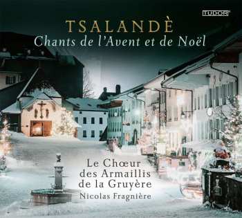 CD Choeur Des Armaillis de la Gruyère: Tsalandè (Chants De L'Avent Et De Noël)