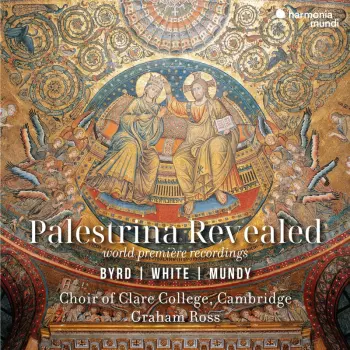 Choir Of Clare College...: Palestrina Revealed - Byrd, White, Mundy