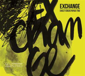 Album Cholet Känzig Papaux Trio: Exchange