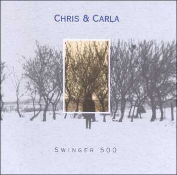 2LP/CD Chris & Carla: Swinger 500 LTD