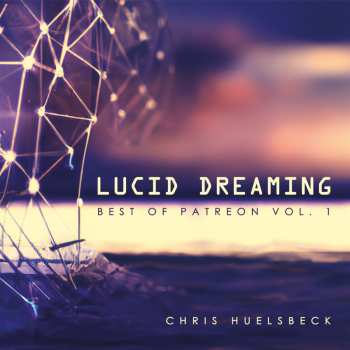 CD Chris Hülsbeck: Lucid Dreaming Best Of Patreon Vol. 1