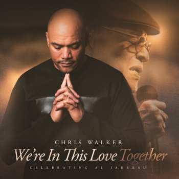 CD Chris Walker: We're In This Love Together - Celebrating  Al Jarreau