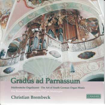 Album Christian Brembeck: Gradus Ad Parnassum / Süddeutsche Orgelkunst • The Art Of South German Organ Music