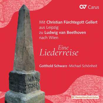 Album Ludwig van Beethoven: Eine Liederreise (Mit Christian Fürchtegott Gellert Aus Leipzig Zu Ludwig Van Beethoven Nach Wien)