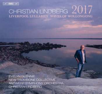SACD Christian Lindberg: 2017 For Orchestra • Liverpool Lullabies • The Waves Of Wollongong