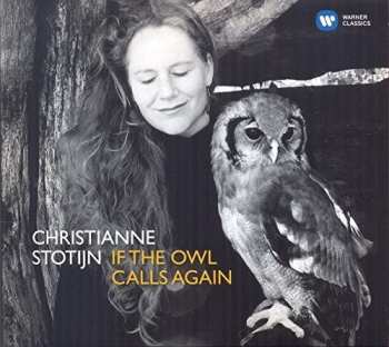 Album Christianne Stotijn: If The Owl Calls Again