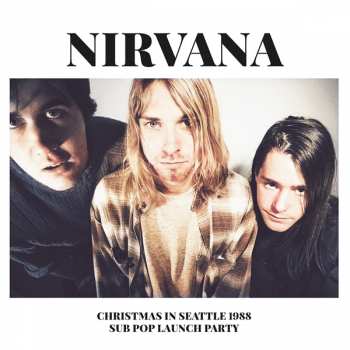 2LP Nirvana: Christmas In Seattle 1988 (Sub Pop Launch Party)
