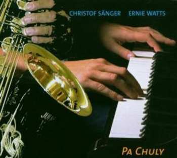Album Christof Sänger & Ernie Watts: Pa Chuly