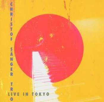 Album Christof Sänger Trio: Live In Tokyo 2004