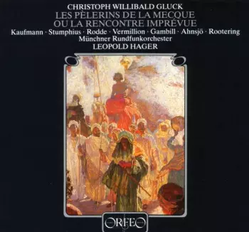 Christoph Willibald Gluck: Die Pilger Von Mekka