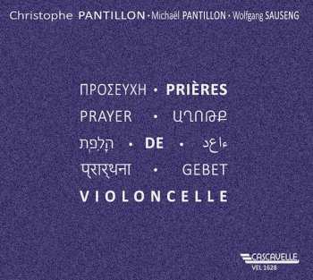 Album Christophe Pantillon: Prières De Violoncelle