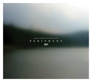 Album Christopher Bissonnette: Periphery