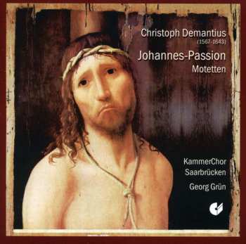 Album KammerChor Saarbrücken: Johannes-Passion; Motets 