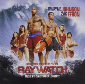 Christopher Lennertz: Baywatch (Music From The Motion Picture)