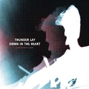 LP Christopher Tignor: Thunder Lay Down In The Heart