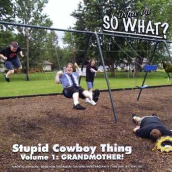 Album Cirque du So What?: Stupid Cowboy Thing: Grandmother 1